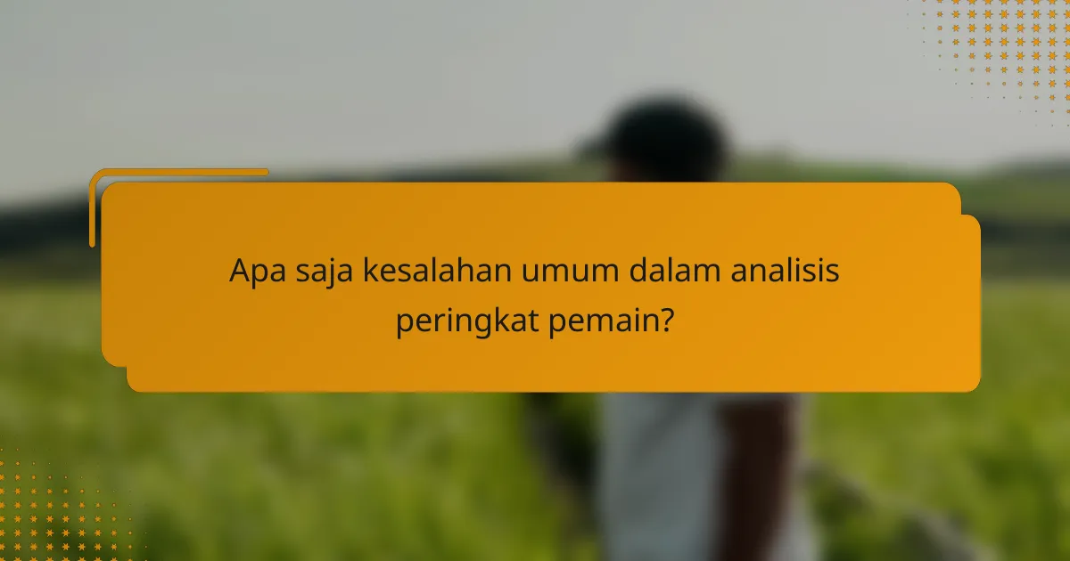 Apa saja kesalahan umum dalam analisis peringkat pemain?